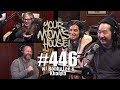 Your Mom's House Podcast - Ep. 446 w/ Bobby Lee & Khalyla