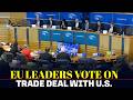 WATCH LIVE: EU lawmakers to vote on trade committee deal with U.S. I Trump I Tariff