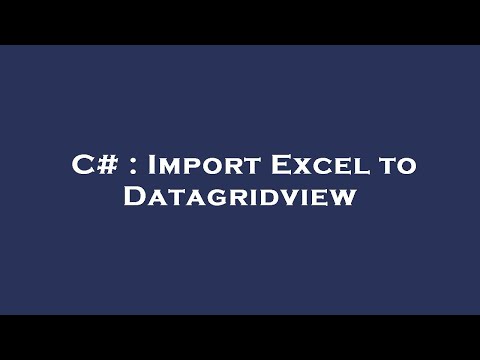 C# : Import Excel to Datagridview