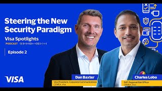 Visa Spotlights Podcast, Ep 2: Steering the New Security Paradigm