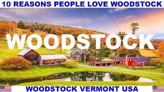 10 REASONS PEOPLE LOVE WOODSTOCK VERMONT USA
