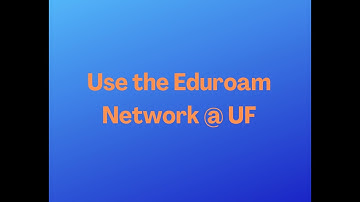 Use the Eduroam Network @ UF