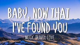 Baby, Now That I've Found You -  Music Travel Love (Lyrics)