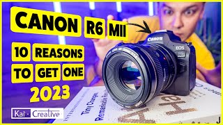 10 Reasons to get a Canon R6 Mark ii 2023 | KaiCreative