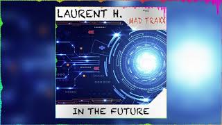 LAURENT H. FEAT. MAD TRAXX - In The Future (DJ BUTTCH x CHELERO REMIX)