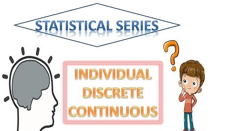 Statistical Series ||Types, Examples|| Individual Series, Discrete Series & Continuous Series