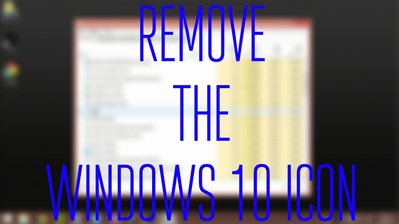How To Remove The Windows 10 Icon From Your PC YouTube