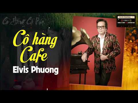 Co Hang Ca Phe Vu Khanh - Cô Hàng Cà Phê (Sáng tác: Canh Thân) - Elvis Phương