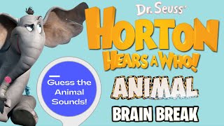 Horton Hears A Who? 👂 | Animal Sounds Quiz | Dr. Seuss Kids Brain Break