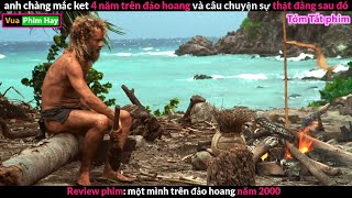 Lạc trên Đảo Hoang 4 năm và Cái Kết - Review phim Một Mình trên Đảo Hoang