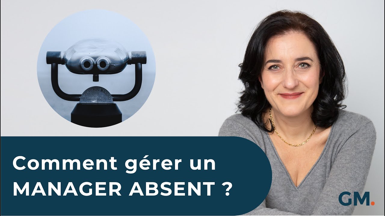 Comment gérer un MANAGER ABSENT ? - YouTube