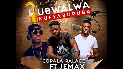 copala palace & charlee B ft jemax (mwilapalanya ubwalwa kufyabupuba)