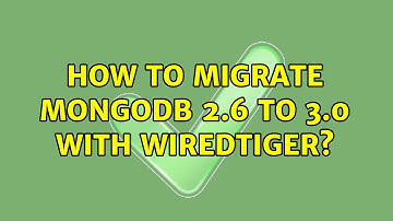 Ubuntu: How to migrate MongoDB 2.6 to 3.0 with WiredTiger? (2 Solutions!!)