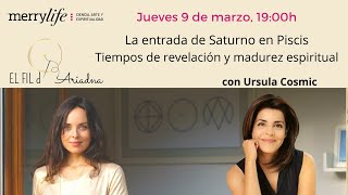 La entrada de Saturno en Piscis. Tiempos de revelación y madurez espiritual, con Ursula Cosmic