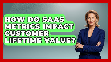 How Do SaaS Metrics Impact Customer Lifetime Value? - Saas Marketing Wizards