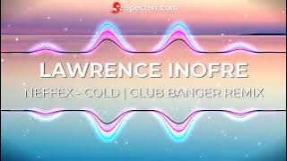 CLUB BANGER REMIX | NEFFEX COLD | LAWRENCE INOFRE REMIX