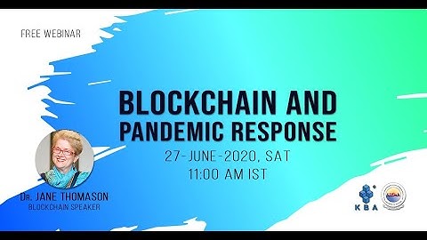 Blockchain Webinar Series : Blockchain and Pandemic Response by Dr. Jane Thomason