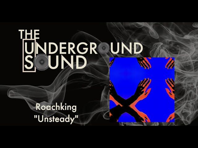 Watch Roachking - "Unsteady" / The Underground Sound - Ep. 13 on YouTube Watch Roachking - "Unsteady" / The Underground Sound - Ep. 13 on YouTube