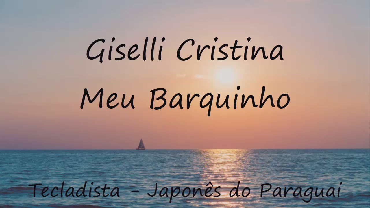 Letra De Musica Giselli Cristina Meu Barquinho