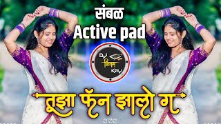 तुझी एक झलक पाहता पाखरा तुझा फॅन झालो ग | Fan Zalo G Tuzha Dj Song | Active pad sambal mix | Marathi