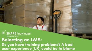 Selecting an LMS: Do You Have Training Problems? A bad UX could be to blame