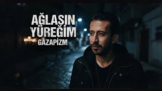 Gazapizm - Ağlasın Yüreğim (Prod.rojan Beats)
