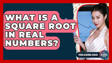 What Is A Square Root In Real Numbers? - Your Algebra Coach