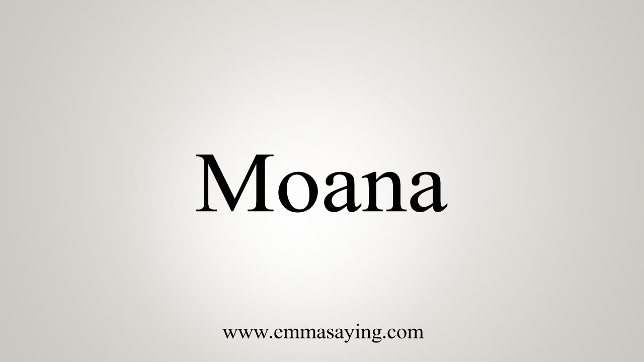 How To Pronounce Moana Youtube