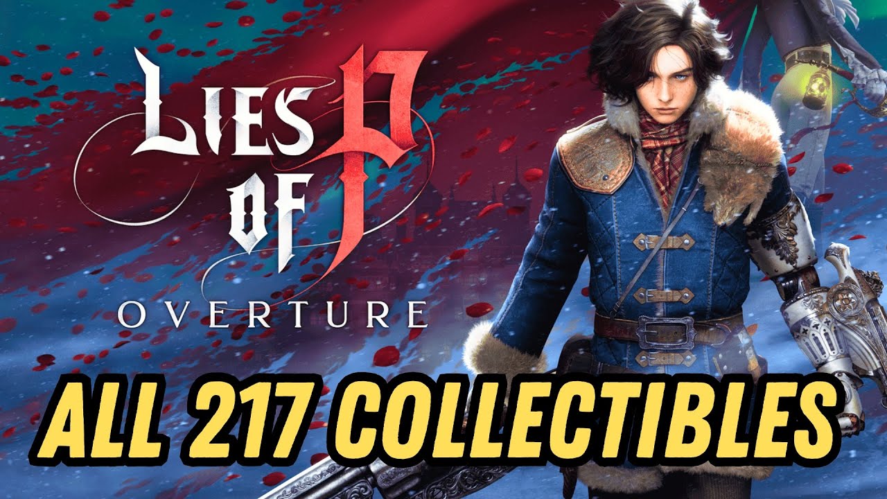 All 217/217 Collectibles in Lies of P Overture (DLC Chapter 1-5