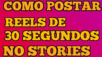 Como compartilhar um reels de 30 segundos no Stories?