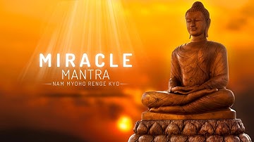 MIRACLE MANTRA - NAM MYOHO RENGE KYO