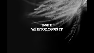 Video thumbnail of "INSITE - ASÍ ESTOY YO SIN TI"