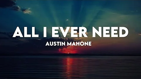 Austin Mahone-All I Ever Need(Lyrics)