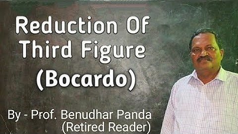 Reduction of 3rd Figure (Bocardo) By Prof. Benudhar Panda(Retired Reader)