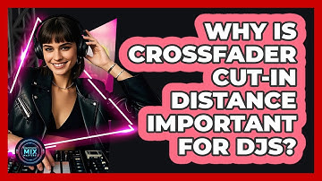 Why Is Crossfader Cut-in Distance Important For DJs? - Electronic Mix Masters