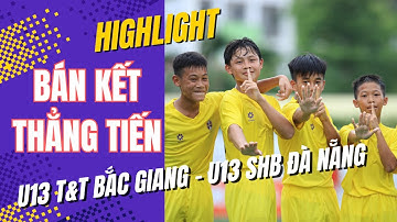 TRANH VÉ BÁN KẾT / HIGHLIGHTS U13 T&T BẮC GIANG - U13 SHB ĐÀ NẴNG / GIẢI BÓNG ĐÁ U13 T&T CUP 2025
