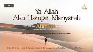 Ya Allah Aku Hampir Menyerah || Ustadzah Aisyah Farid BSA