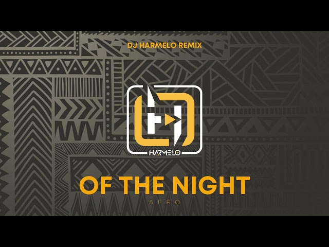 Dj Harmelo - Of The Night (Afro Remix) class=