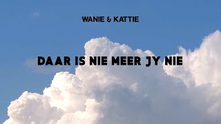 Wanie & Kattie - Daar is Nie Meer Jy Nie (Lirieke Video)