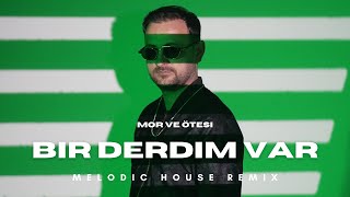 🎶 Mor Ve Ötesi - Bir Derdim Var (Melodic House & Deep House Remix) 🌊🎧