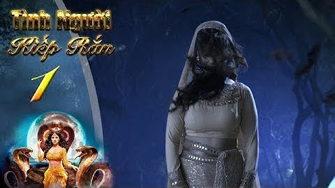 Tình Người Kiếp Rắn P1 | Tập 1 | Khởi đầu của sự trả thù | Full | THVL1 Lồng Tiếng |