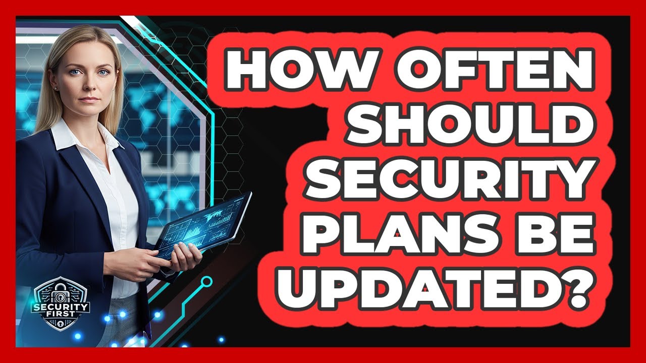 How Often Should Security Plans Be Updated?