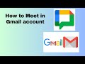How to Meet in Gmail account