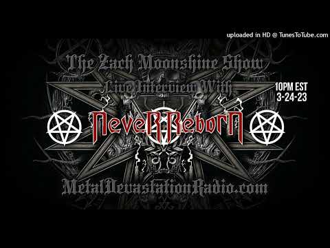 Never Reborn - Interview II - The Zach Moonshine Show