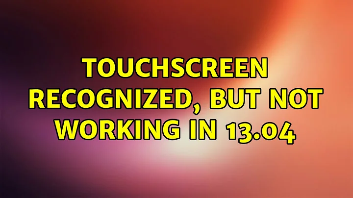 Ubuntu: TouchScreen recognized, but not working in 13.04