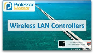 Wireless LAN Controllers - CompTIA Network+ N10-006 - 1.2