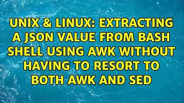 Extracting a json value from bash shell using awk without having to resort to both awk and sed