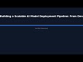 "Building a Scalable AI Model Deployment Pipeline: From Development to Production with CI/ - HowToAI
