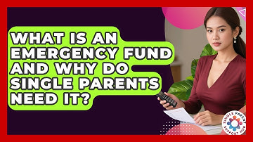 What Is An Emergency Fund And Why Do Single Parents Need It? - Single Parent Support Hub