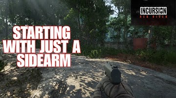 STARTING WITH JUST A SIDEARM | Incursion Red River